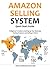 AMAZON SELLING SYSTEM - Quick Start Guide: A Beginner’s Guide to Setting up Your Business,Finding Products and Selling it Online