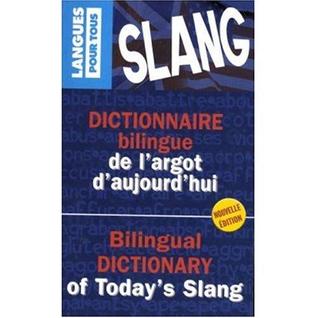 Dictionnaire bilingue de l'argot d'aujourd'hui français-anglais et anglais-français / Bilingual Dictionary of Today's Slang, French to English and English to French (Paperback)