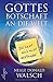 Gottes Botschaft an die Welt: Ihr habt mich nicht verstanden!