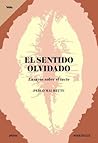 El sentido olvida...