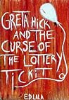 Greta Hick and the Curse of the Lottery Ticket