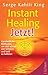 Instant Healing Jetzt!: Ganzheitliche Methoden, um sich schnell von Schmerz und Leid zu befreien (German Edition)