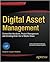 Digital Asset Management: Content Architectures, Project Management, and Creating Order out of Media Chaos