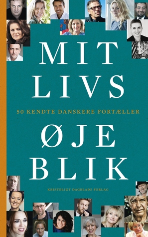 Mit livs øjeblik: 50 kendte danskere fortæller