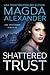 Shattered Trust (Shattered #2)