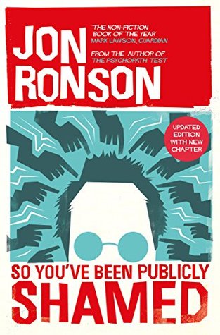 So You've Been Publicly Shamed: the hilarious and unnerving real-life exploration of being found out on social media