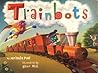 Trainbots by Miranda  Paul