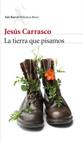 Portada de La tierra que pisamos, de Jesús Carrasco