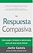 La respuesta compasiva: Cómo ayudar y fortalecer al sobreviviente adulto de abuso sexual infantil (Spanish Edition)