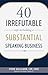 40 Irrefutable Steps to Building a Substantial Speaking Business