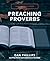 Preaching Proverbs by Dan Phillips