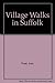Village Walks in Suffolk