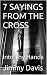 7 SAYINGS FROM THE CROSS: I...