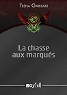 La chasse aux marqués by Tesha Garisaki La chasse aux marqués by Tesha Garisaki