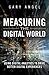Measuring the Digital World by Gary Angel