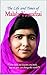 The Life and Times of Malala Yousafzai