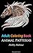 Adult Coloring Books: Animal Patterns: 45 Stress Relieving Animal Coloring Designs