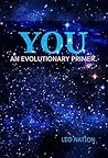YOU: An Evolutionary Primer YOU: An Evolutionary Primer
