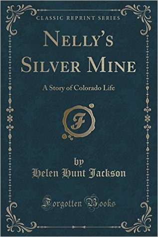 Nelly's Silver Mine: A Story of Colorado Life (Hardcover)