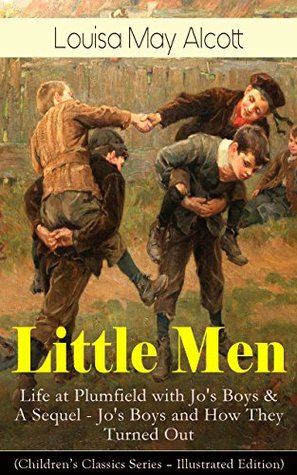 Little Men: Life at Plumfield with Jo's Boys & A Sequel - Jo's Boys and How They Turned Out
