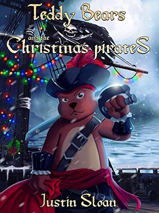 Teddy Bears and the Christmas Pirates: A Children's Paranormal Urban Fantasy (Teddy Defenders Book 3)