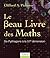 Le Beau Livre Des Maths: [De Pythagore À La 57e Dimension]