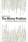 The Money Problem: Rethinking Financial Regulation