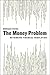 The Money Problem: Rethinking Financial Regulation