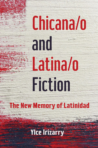 Chicana/o and Latina/o Fiction: The New Memory of Latinidad (Hardcover)