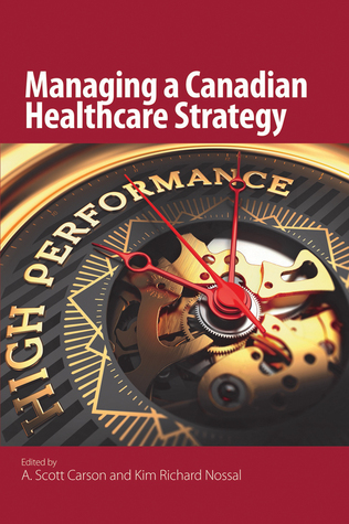 Managing a Canadian Healthcare Strategy (Queen's Policy Studies Series) (Volume 190)