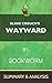 Wayward (The Wayward Pines Trilogy, Book 2): By Blake Crouch | The Complete Summary & Analysis
