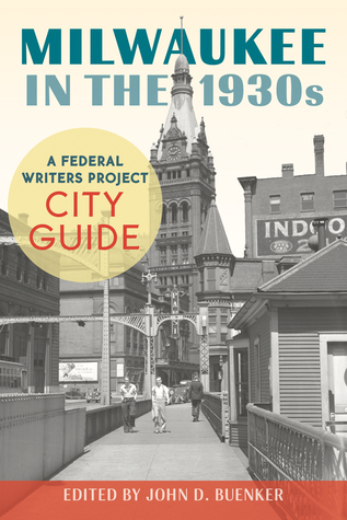 Milwaukee in the 1930s: A Federal Writers Project City Guide (Paperback)