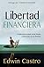 Libertad financiera by Edwin Castro