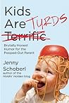 Kids Are Turds: Brutally Honest Humor for the Pooped-Out Parent