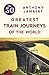 The 50 Greatest Train Journeys of the World