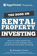 The Book on Rental Property Investing: How to Create Wealth With Intelligent Buy and Hold Real Estate Investing (BiggerPockets Rental Kit, 2)