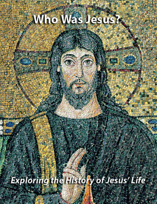 Who Was Jesus? Exploring the History of Jesus' Life