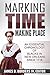 Marking Time, Making Place: An Essential Chronology of Blacks in New Orleans Since 1718 (James Borders Black History Series Book 1)