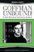 Goffman Unbound!: A New Paradigm for Social Science (The Sociological Imagination)
