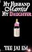 My Husband Married My Daughter by Tee Em