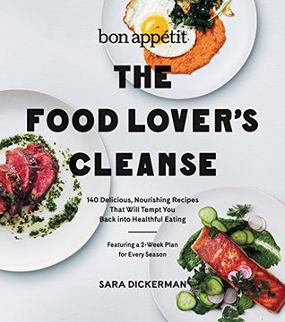 The Food Lover's Cleanse: 140 Delicious, Nourishing Recipes That Will Tempt You Back into Healthful Eating (Kindle Edition)