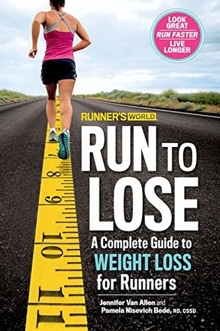 Runner's World Run to Lose: A Complete Guide to Weight Loss for Runners (Kindle Edition)