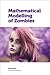Mathematical Modelling of Zombies