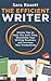 The Efficient Writer: Simple Tips to Help You Save Time, Streamline Your Writing Routines, and Increase Your Productivity