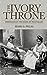 The Ivory Throne: Chronicle...