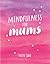 Mindfulness for Mums by Yvette Jane