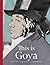 This is Goya