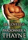 Pardonner à Thayne (Véritables compagnons t. 2) by J.R. Loveless