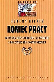 Koniec pracy: Schyłek siły roboczej na świecie i początek ery postrynkowej (#Poza Horyzont)