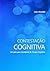 Contestação Cognitiva: Um guia para estudantes de Terapia Cognitiva (Portuguese Edition)